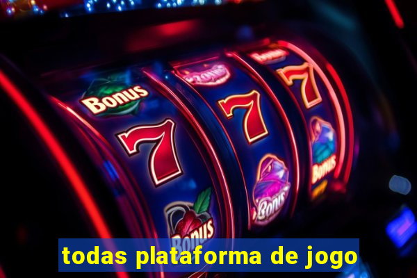 todas plataforma de jogo